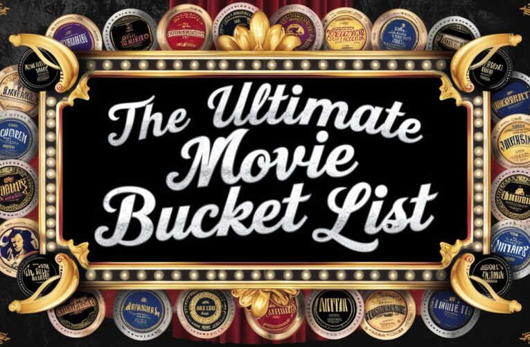 The Ultimate Movie Bucket List: 10 Films You Must See Before You Die