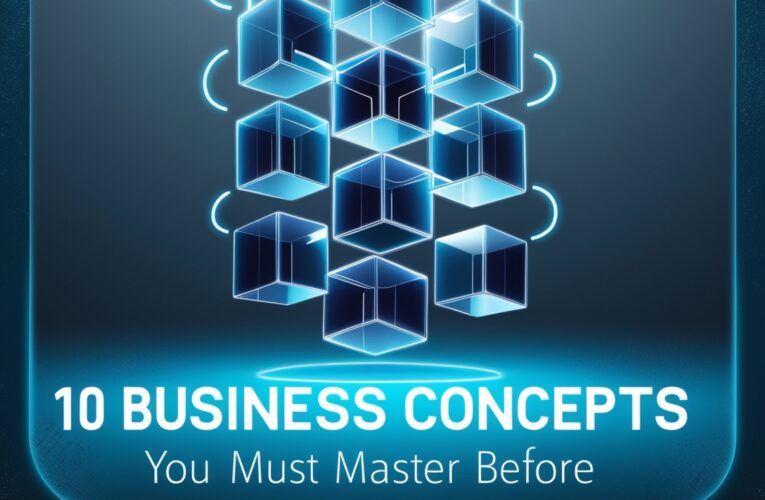 Business Concepts You Must Master Before Launching Your Startup