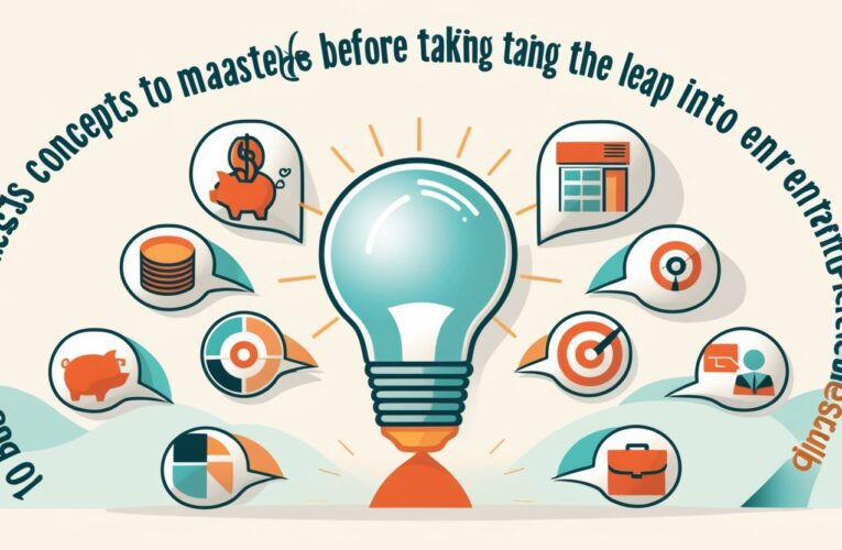 10 Business Concepts to Master Before Taking the Leap Into Entrepreneurship