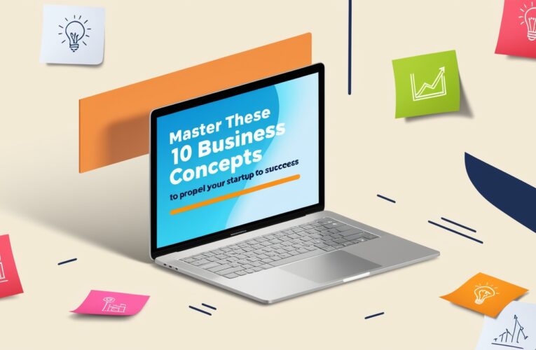 Master These 10 Business Concepts to Propel Your Startup to Success